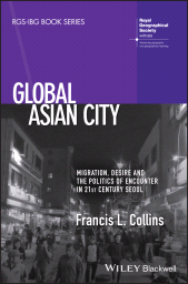 E-book, Global Asian City : Migration, Desire and the Politics of Encounter in 21st Century Seoul, Wiley