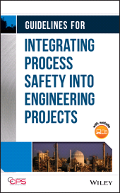 E-book, Guidelines for Integrating Process Safety into Engineering Projects, Wiley
