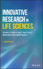 E-book, Innovative Research in Life Sciences : Pathways to Scientific Impact, Public Health Improvement, and Economic Progress, Wiley