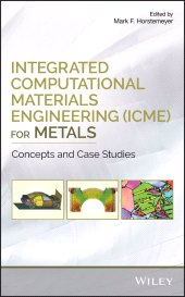 E-book, Integrated Computational Materials Engineering (ICME) for Metals : Concepts and Case Studies, Wiley