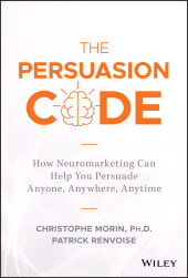 E-book, The Persuasion Code : How Neuromarketing Can Help You Persuade Anyone, Anywhere, Anytime, John Wiley & Sons