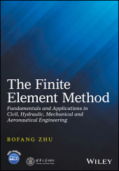 E-book, The Finite Element Method : Fundamentals and Applications in Civil, Hydraulic, Mechanical and Aeronautical Engineering, John Wiley & Sons