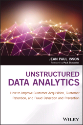 E-book, Unstructured Data Analytics : How to Improve Customer Acquisition, Customer Retention, and Fraud Detection and Prevention, John Wiley & Sons