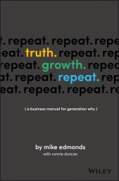 E-book, Truth. Growth. Repeat. : A Business Manual for Generation Why, John Wiley & Sons