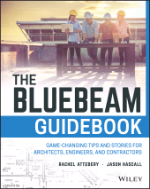 E-book, The Bluebeam Guidebook : Game-changing Tips and Stories for Architects, Engineers, and Contractors, John Wiley & Sons