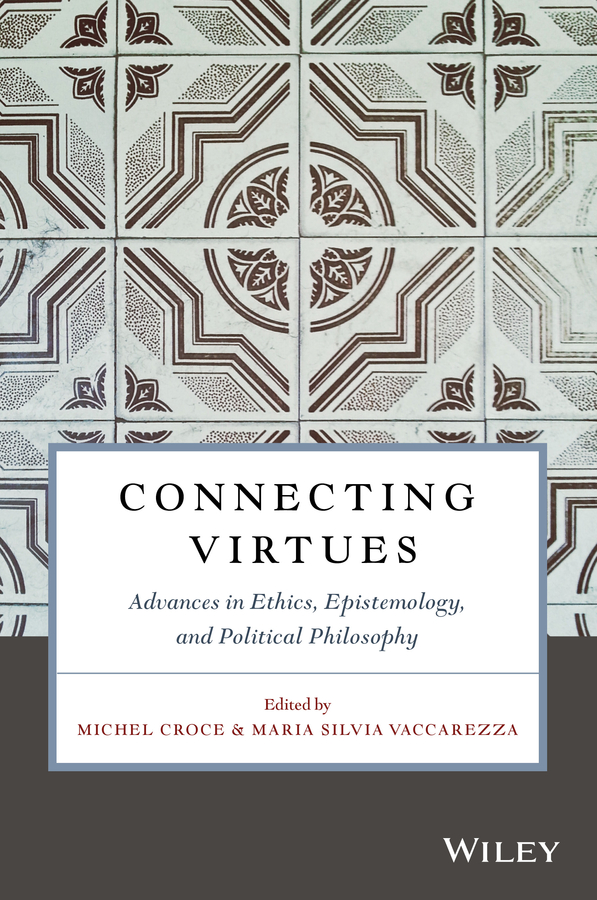 E-book, Connecting Virtues: Advances in Ethics, Epistemology, and Political Philosophy, John Wiley & Sons