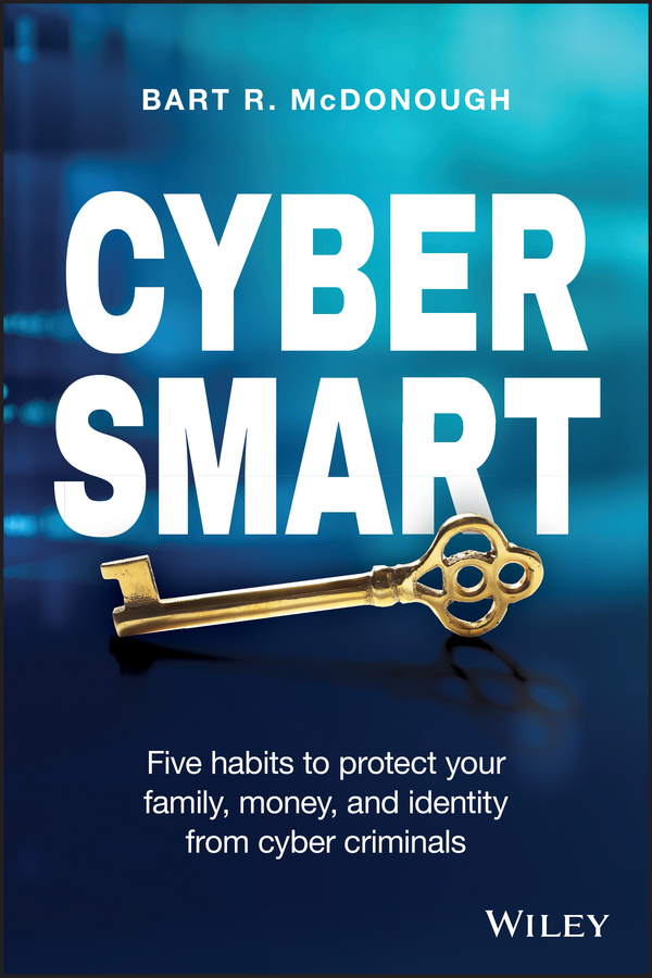 E-book, Cyber Smart : Five Habits to Protect Your Family, Money, and Identity from Cyber Criminals, John Wiley & Sons
