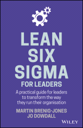 E-book, Lean Six Sigma For Leaders : A practical guide for leaders to transform the way they run their organization, John Wiley & Sons