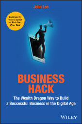E-book, Business Hack : The Wealth Dragon Way to Build a Successful Business in the Digital Age, John Wiley & Sons