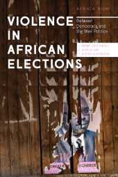 E-book, Violence in African Elections : Between Democracy and Big Man Politics, Zed Books