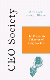 E-book, CEO Society : The Corporate Takeover of Everyday Life, Zed Books