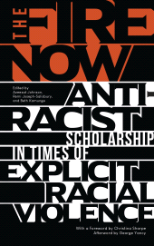 E-book, The Fire Now : Anti-Racist Scholarship in Times of Explicit Racial Violence, Zed Books