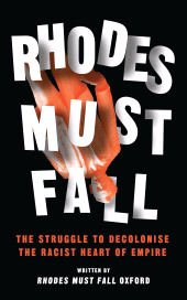 E-book, Rhodes Must Fall : The Struggle to Decolonise the Racist Heart of Empire, Zed Books