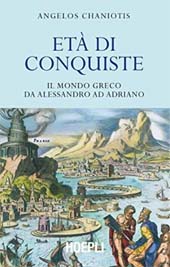 eBook, Età di conquiste : il mondo greco da Alessandro ad Adriano, Chaniotis, Angelos, Hoepli