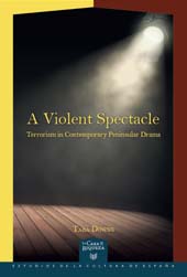 E-book, A violent spectacle : terrorism in contemporary peninsular drama, Downs, Tara, author, Iberoamericana Vervuert