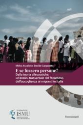 E-book, E se fossero persone? : dalla teoria alle pratiche : un'analisi trasversale del fenomeno dell'accoglienza ai migranti in Italia, FrancoAngeli