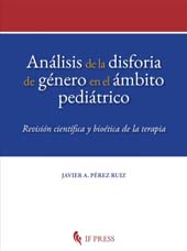 eBook, Análisis de la disforia de género en el ámbito pediátrico : revisión científica y bioética de la terapia, Pérez Ruiz, Javier A., If press