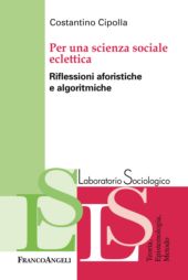 E-book, Per una scienza sociale eclettica : riflessioni aforistiche e algoritmiche, Cipolla, Costantino, Franco Angeli