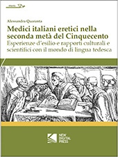 E-book, Medici italiani eretici nella seconda metà del Cinquecento : esperienze d'esilio e rapporti culturali e scientifici con il mondo di lingua tedesca, Quaranta, Alessandra, New Digital Press