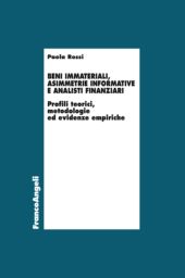 E-book, Beni immateriali, asimmetrie informative e analisti finanziari : profili teorici, metodologie ed evidenze empiriche, Rossi, Paola, Franco Angeli