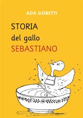 eBook, Storia del gallo Sebastiano, ovverosia, Il tredicesimo uovo, Gobetti, Ada., Edizioni di storia e letteratura