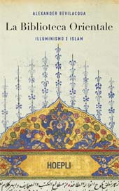 eBook, La biblioteca orientale : Illuminismo e Islam, Bevilacqua, Alexander, Hoepli