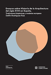 E-book, Ensayos sobre historia de la arquitectura del siglo XVIII en España : tradiciones hispánicas y modelos europeos, Ediciones Complutense