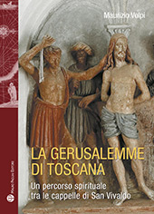 E-book, La Gerusalemme di Toscana : un percorso spirituale tra le cappelle di San Vivaldo, Volpi, Maurizio, Mauro Pagliai