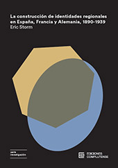 E-book, La construcción de identidades regionales en España, Francia y Alemania, 1890-1939, Storm, Eric, 1966-, Ediciones Complutense