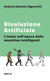 eBook, Rivoluzione artificiale : l'uomo nell'epoca delle macchine intelligenti, Signorelli, Andrea Daniele, Ledizioni