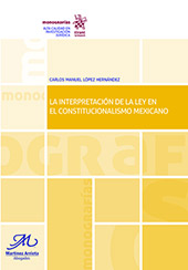 E-book, La interpretación de la Ley en el Constitucionalismo mexicano, López Hernández, Carlos Manuel, Tirant lo Blanch