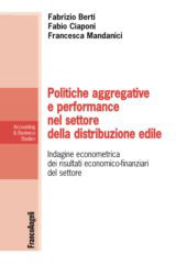 E-book, Politiche aggregative e performance nel settore della distribuzione edile : indagine econometrica dei risultati economico-finanziari del settore, Franco Angeli