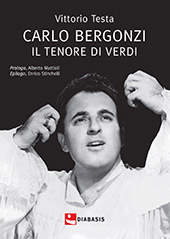 eBook, Carlo Bergonzi : il tenore di Verdi, Testa, Vittorio, Diabasis