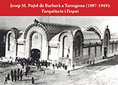 E-book, Josep M. Pujol de Barberà a Tarragona (1897-1949) : l'arquitecte i l'espai, Miralles Jori, Roger, Universitat Rovira i Virgili
