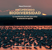 E-book, Recuperando biodiversidad : la contribución del CSIC para evitar la extinción de especies, CSIC, Consejo Superior de Investigaciones Científicas