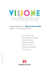 eBook, La visione molteplice : l'opera audiovisiva di Hermes Intermedia, Armando editore