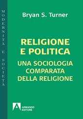 E-book, Religione e politica : una sociologia comparata della religione, Turner, Bryan S., Armando