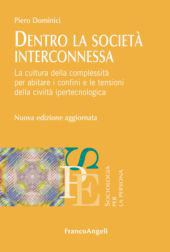 E-book, Dentro la società interconnessa : la cultura della complessità per abitare i confini e le tensioni della civiltà ipertecnologica, Franco Angeli