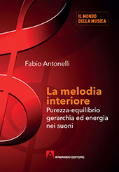 eBook, La melodia interiore : purezza, equilibrio, gerarchia ed energia dei suoni, Antonelli, Fabio, Armando
