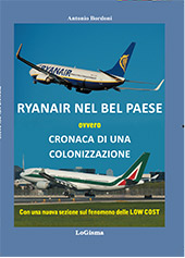 eBook, Ryanair nel bel paese ovvero cronaca di una colonizzazione : con una nuova sezione sul fenomeno delle low cost, Bordoni, Antonio, LoGisma