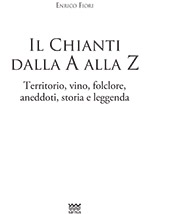 E-book, Il Chianti dalla A alla Z : territorio, vino, folclore, aneddoti, storia e leggenda, Fiori, Enrico, Sarnus