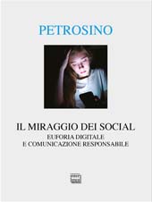 eBook, Il miraggio dei social : euforia digitale e comunicazione responsabile, Petrosino, Silvano, Interlinea