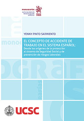 E-book, El concepto de accidente de trabajo en el sistema español : desde los orígenes de la protección al sistema de Seguridad Social y de prevención de riesgos laborales, Pinto Sarmiento, Yenny, Tirant lo Blanch