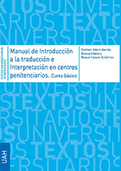 eBook, Manual de introducción a la traducción e interpretación en centros penitenciarios : curso básico + guía de buenas prácticas sobre sobre como trabajar con traductores e intérpretes en el ámbito penitenciario, Universidad de Alcalá