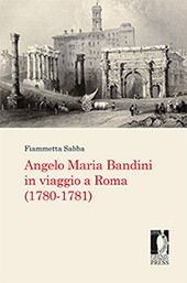 E-book, Angelo Maria Bandini in viaggio a Roma (1780-1781), Sabba, Fiammetta, Firenze University Press