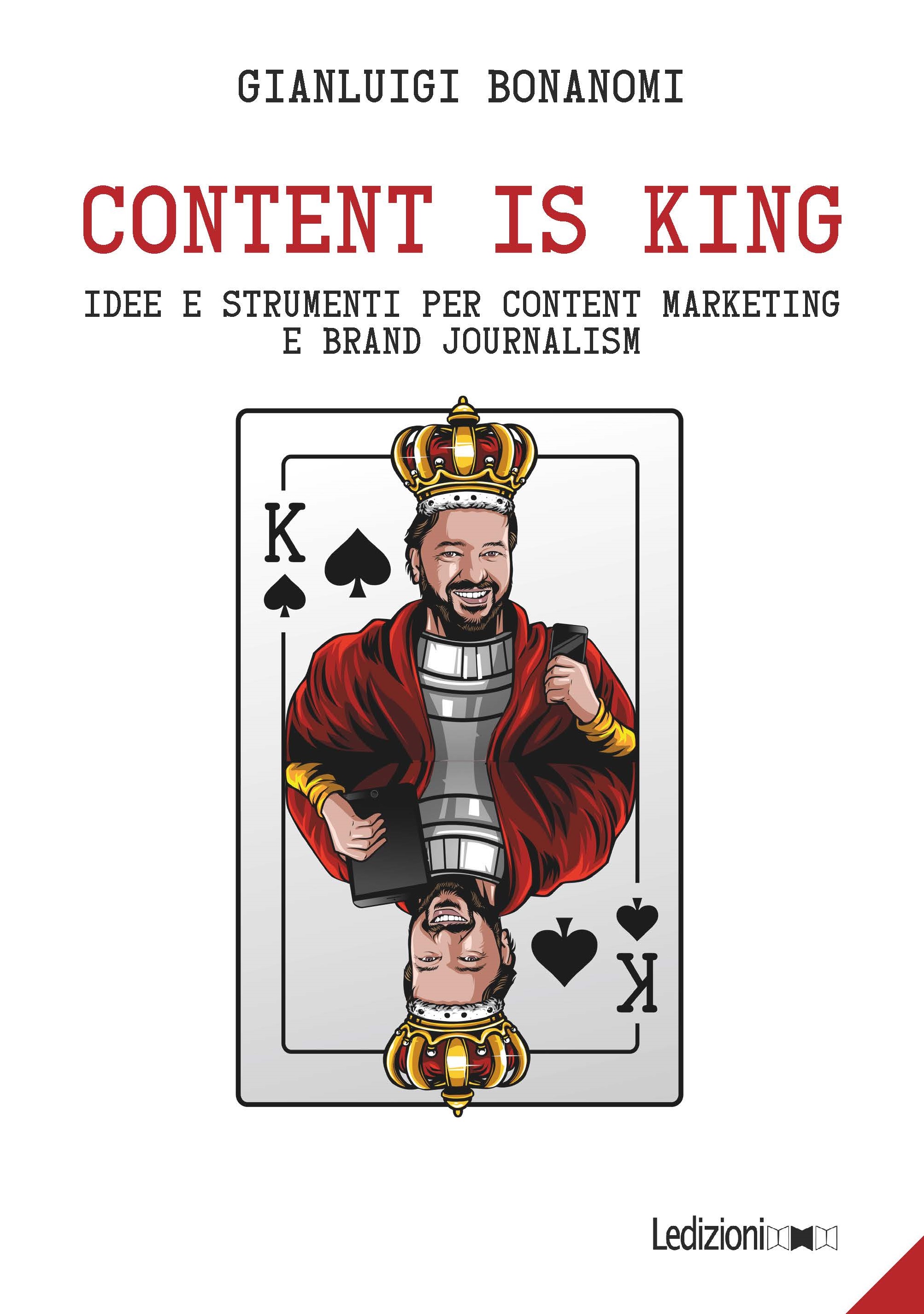 E-book, Content is king : idee e strumenti per content marketing e brand journalism, Bonanomi, Gianluigi, Ledizioni