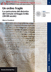 eBook, Un ordine fragile : la costruzione del distretto del Comune di Reggio Emilia (XII-XIII secolo), Cavalazzi, Marco, Bononia University Press