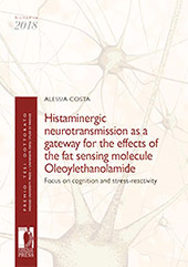 E-book, Histaminergic neurotransmission as a gateway for the effects of the fat sensing molecule Oleoylethanolamide : focus on cognition and stress-reactivity, Firenze University Press