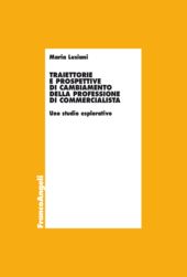 eBook, Traiettorie e prospettive di cambiamento della professione di commercialista : uno studio esplorativo, Lusiani, Maria, Franco Angeli