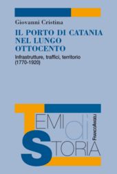 eBook, Il porto di Catania nel lungo Ottocento : infrastrutture, traffici, territorio (1770-1920), Franco Angeli